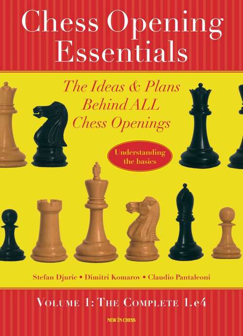 Book cover of Chess Opening Essentials: The Ideas & Plans Behind ALL Chess Openings, The Complete 1. e4