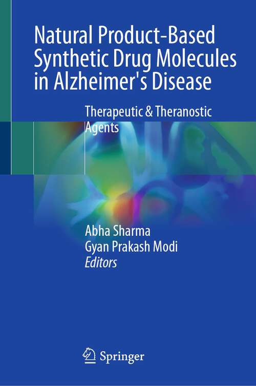Book cover of Natural Product-based Synthetic Drug Molecules in Alzheimer's Disease: Therapeutic & Theranostic Agents (1st ed. 2023)