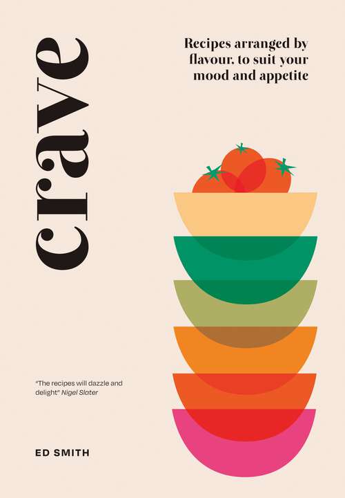 Book cover of Crave: Recipes Arranged by Flavour, to Suit Your Mood and Appetite