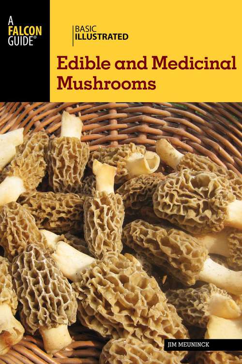 Book cover of Basic Illustrated Edible and Medicinal Mushrooms (Basic Illustrated Series)