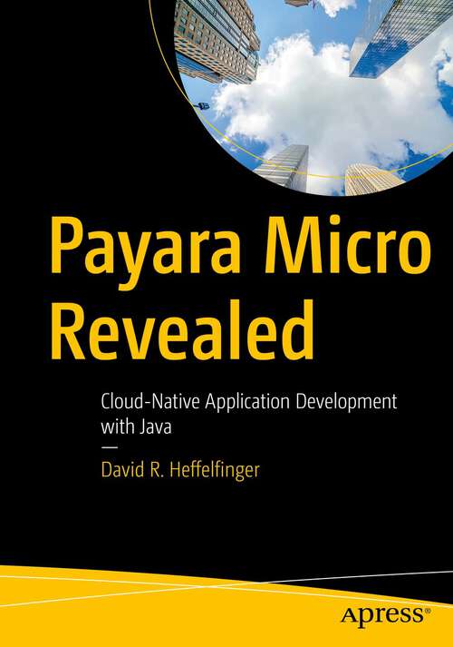 Book cover of Payara Micro Revealed: Cloud-Native Application Development with Java (1st ed.)