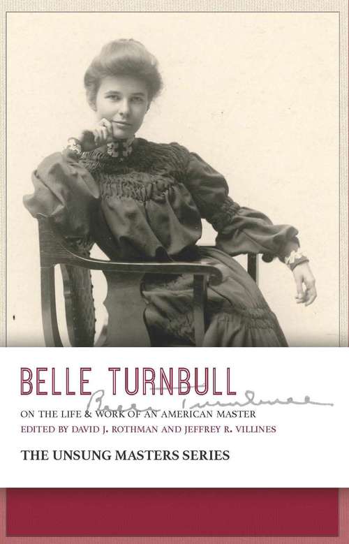 Belle Turnbull: On the Life and Work of an American Master (The Unsung Masters Series)