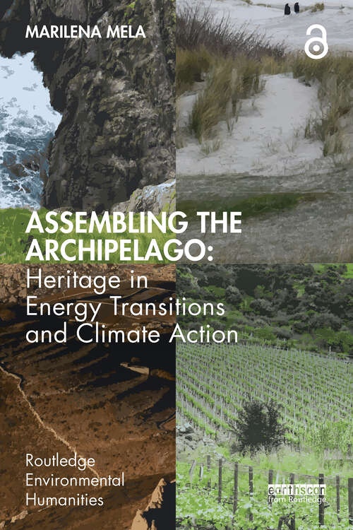 Book cover of Assembling the Archipelago: Heritage in Energy Transitions and Climate Action (1) (Routledge Environmental Humanities)