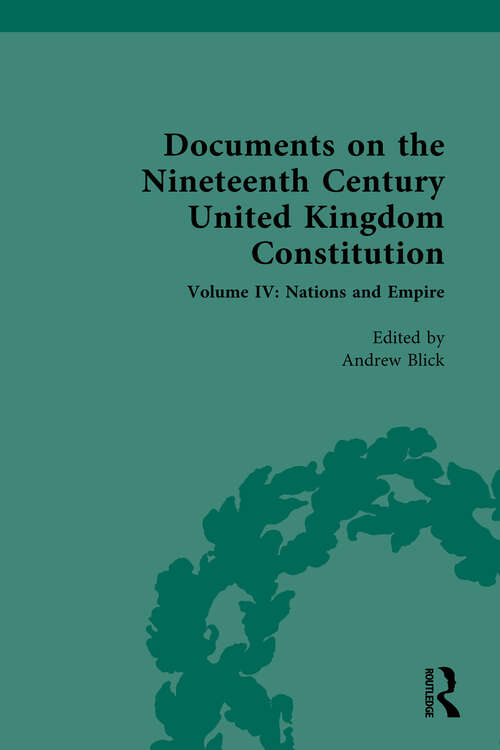 Book cover of Documents on the Nineteenth Century United Kingdom Constitution: Volume IV: Nations and Empire