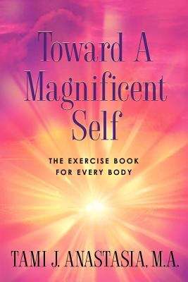Book cover of Toward a Magnificent Self: The Exercise Book for Every Body