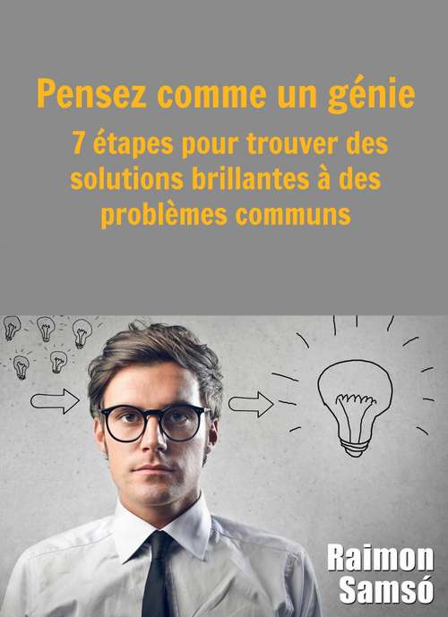 Book cover of Pensez comme un génie : 7 étapes pour trouver des solutions brillantes à des problèmes communs