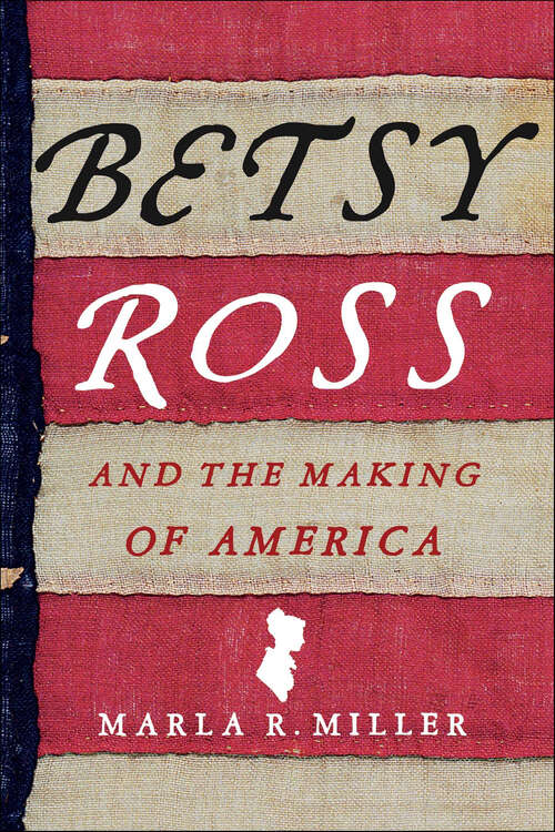 Book cover of Betsy Ross and the Making of America