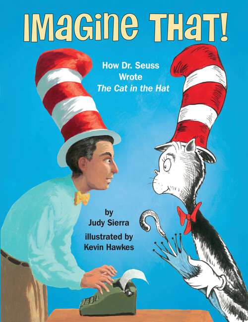 Book cover of Imagine That!: How Dr. Seuss Wrote The Cat in the Hat
