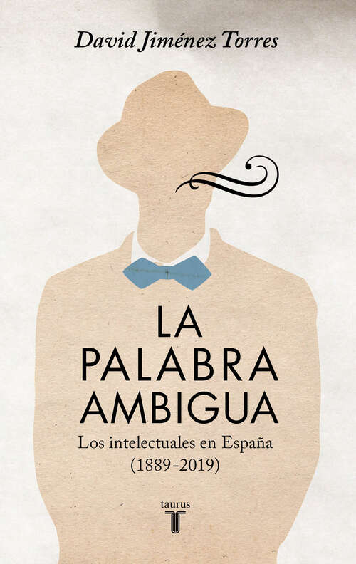 Book cover of La palabra ambigua: Los intelectuales en España (1889-2019)
