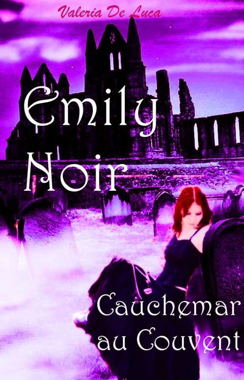 Book cover of Emily Noir. Cauchemar au couvent