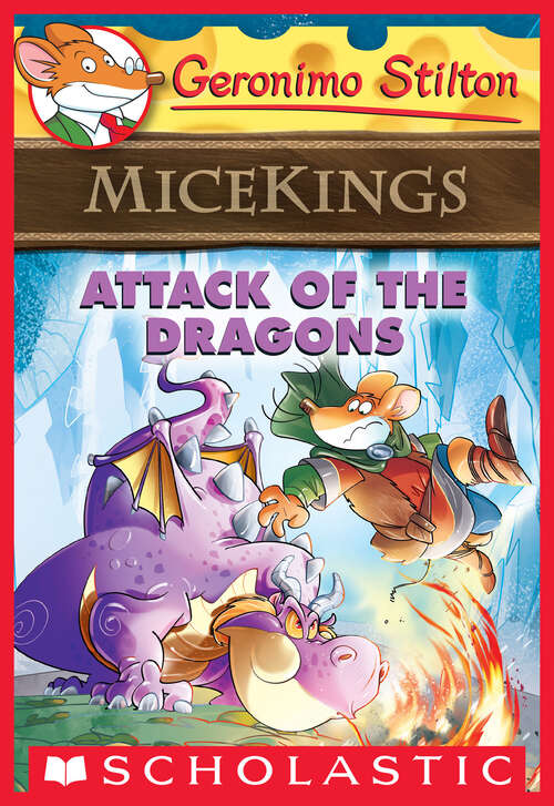 Book cover of Attack of the Dragons (Geronimo Stilton Micekings #1)