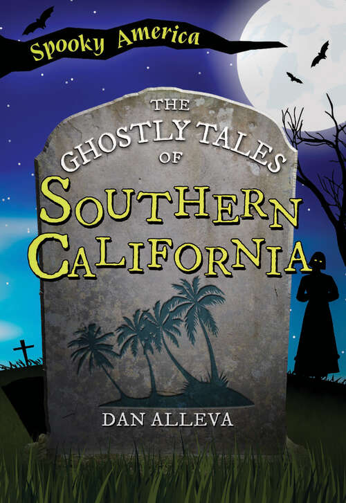 Book cover of The Ghostly Tales of Southern California (Spooky America)