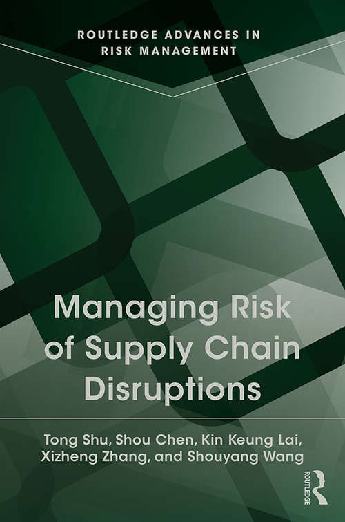 Managing Risk of Supply Chain Disruptions (Routledge Advances In Risk Management Ser.)