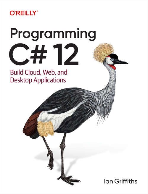Book cover of Programming C# 12: Build Cloud, Web, and Desktop Applications (1)