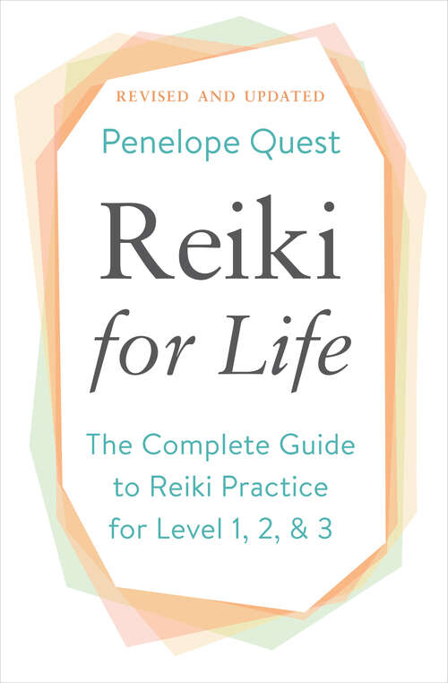 Book cover of Reiki for Life (Updated Edition): The Complete Guide to Reiki Practice for Levels 1, 2 & 3