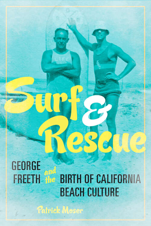 Book cover of Surf and Rescue: George Freeth and the Birth of California Beach Culture (Sport and Society)