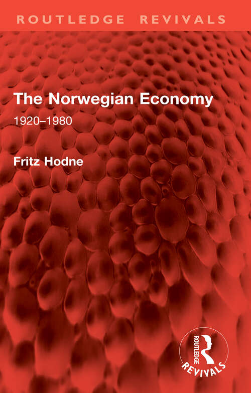 Book cover of The Norwegian Economy: 1920–1980 (1) (Routledge Revivals)