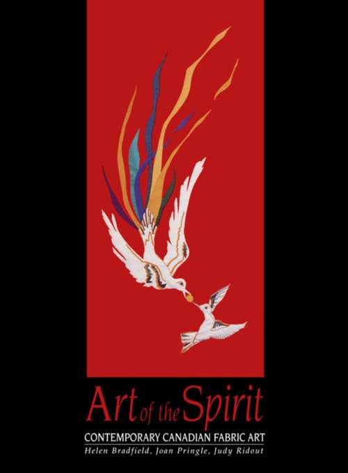 Art of the Spirit: Contemporary Canadian Fabric Art