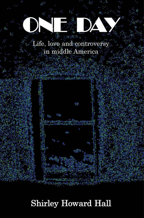 Book cover of One Day: Life, love and controversy in middle America