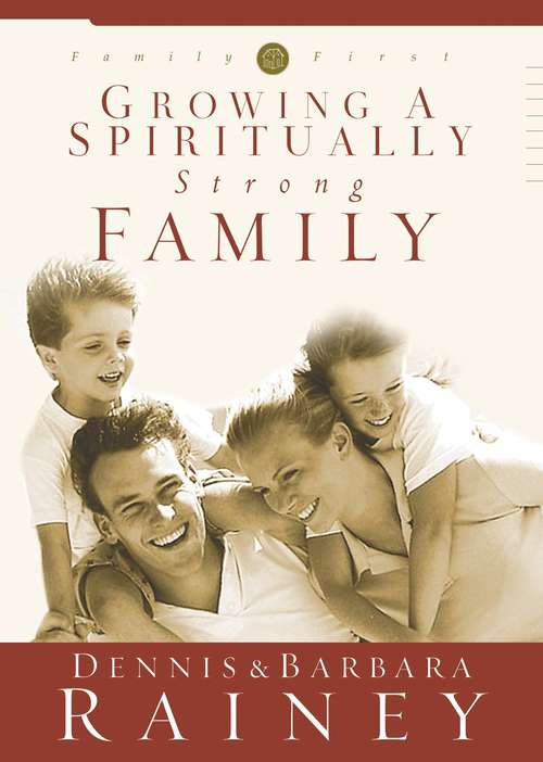 Book cover of Growing a Spiritually Strong Family (Family First #1)