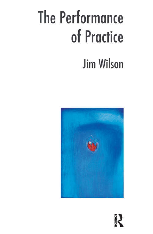 Book cover of The Performance of Practice: Enhancing the Repertoire of Therapy with Children and Families (The Systemic Thinking and Practice Series)
