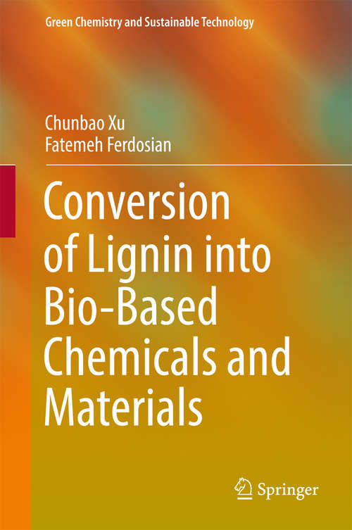 Book cover of Conversion of Lignin into Bio-Based Chemicals and Materials (Green Chemistry and Sustainable Technology)