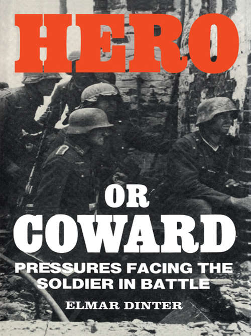 Book cover of Hero or Coward: Pressures Facing the Soldier in Battle