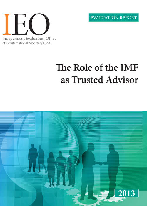 Book cover of Independent Evaluation Report: The Role of the IMF as Trusted Advisor