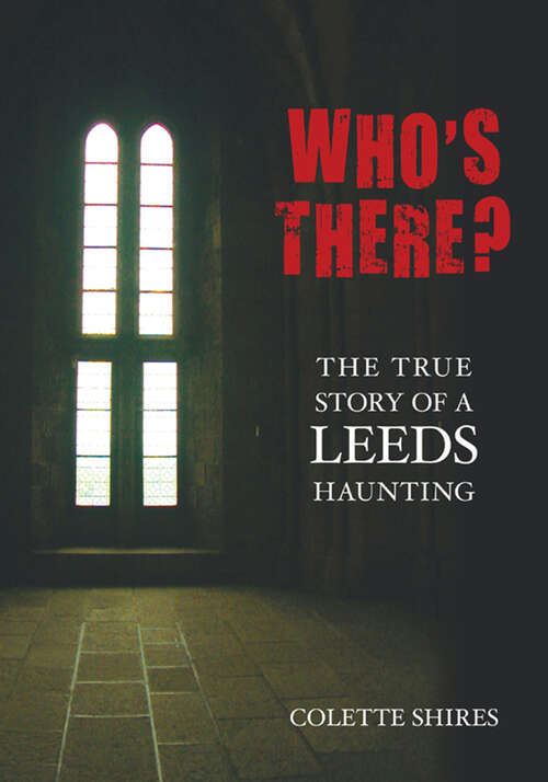 Book cover of Who's There?: The True Story of a Leeds Haunting