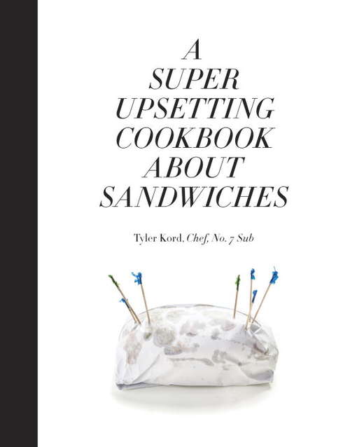 Book cover of A Super Upsetting Cookbook About Sandwiches
