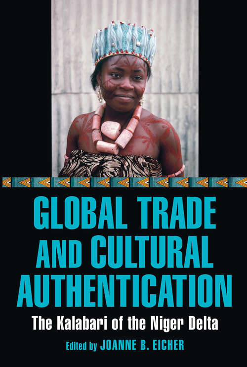 Book cover of Global Trade and Cultural Authentication: The Kalabari of the Niger Delta