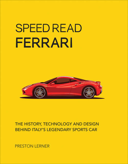 Book cover of Speed Read Ferrari: The History, Technology and Design Behind Italy's Legendary Sports Car (Speed Read)
