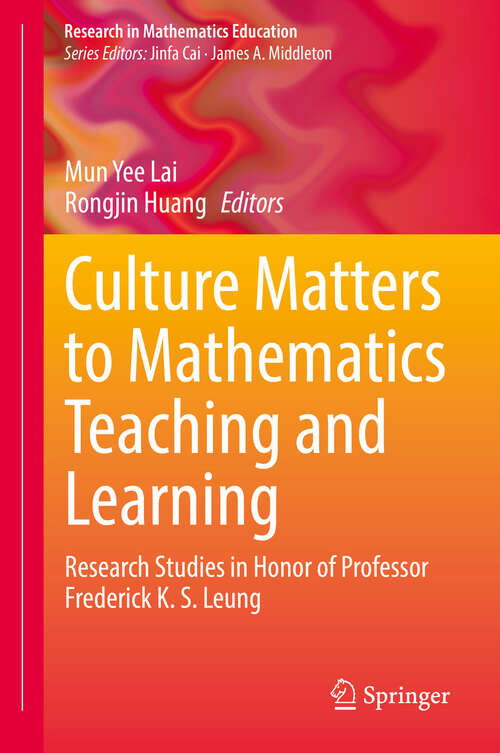 Book cover of Culture Matters to Mathematics Teaching and Learning: Research Studies in Honor of Professor Frederick K. S. Leung (Research in Mathematics Education)