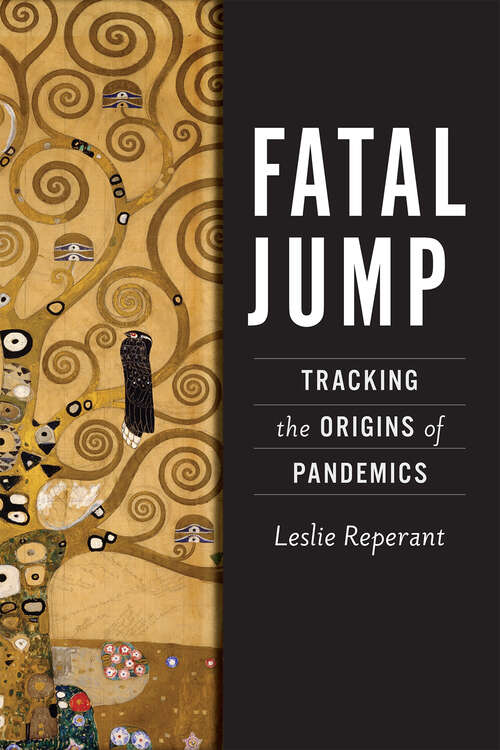 Book cover of Fatal Jump: Tracking the Origins of Pandemics