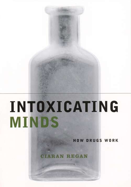 Book cover of Intoxicating Minds: How Drugs Work