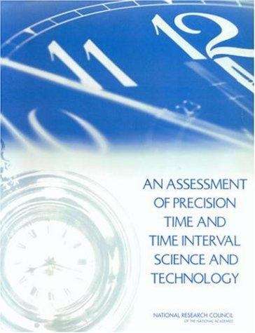 Book cover of An Assessment Of Precision Time And Time Interval Science And Technology