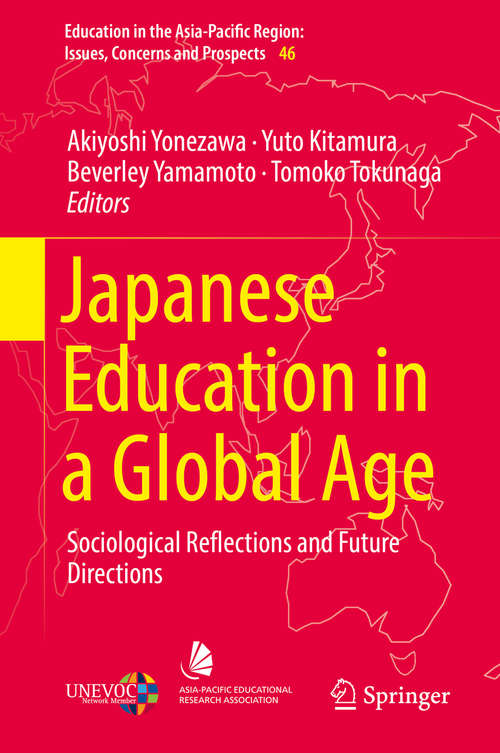 Book cover of Japanese Education in a Global Age: Sociological Reflections and Future Directions (Education in the Asia-Pacific Region: Issues, Concerns and Prospects #46)