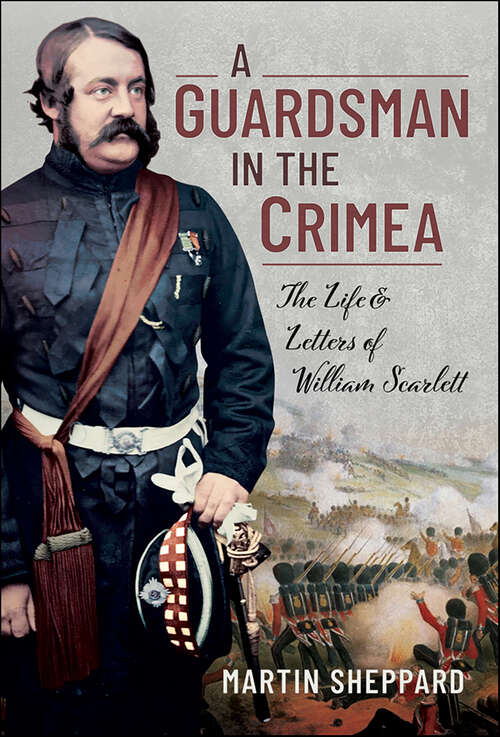 Book cover of A Guardsman in the Crimea: The Life & Letters of William Scarlett