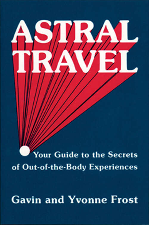 Book cover of Astral Travel: Your Guide to the Secrets of Out-of-the-Body Experiences