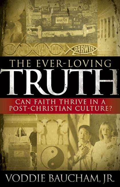 The Ever-Loving Truth: Can Faith Survive In A Post-Christian Culture?