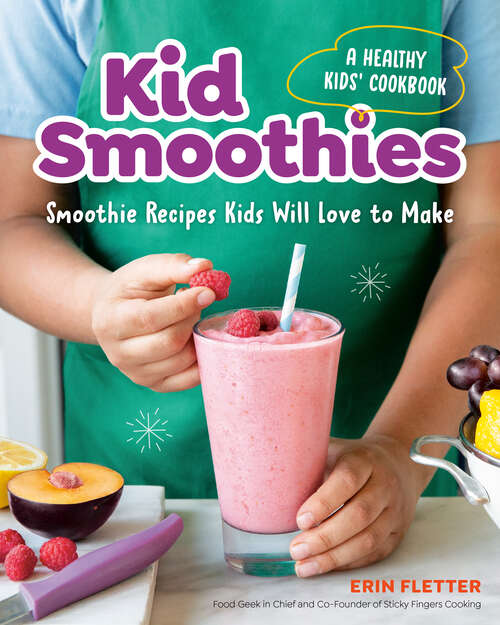 Book cover of Kid Smoothies: Smoothie Recipes Kids Will Love to Make