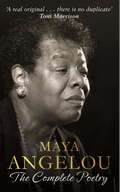 Maya Angelou: Complete Poetry