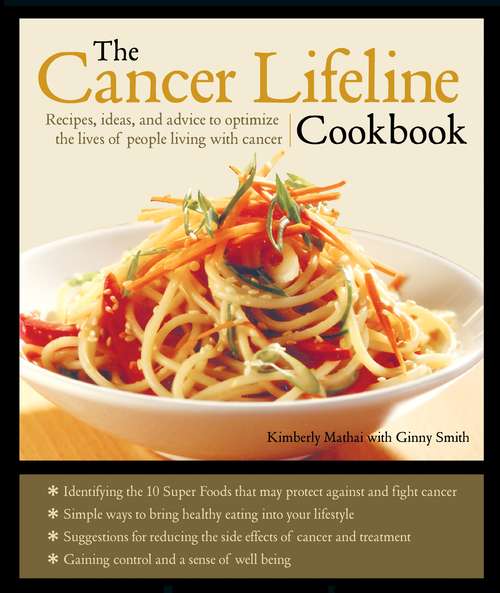 Book cover of The Cancer Lifeline Cookbook: Recipes, Ideas, And Advice To Optimize The Lives Of People Living With Cancer