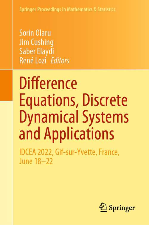 Book cover of Difference Equations, Discrete Dynamical Systems and Applications: IDCEA 2022, Gif-sur-Yvette, France, June 18–22 (2024) (Springer Proceedings in Mathematics & Statistics #444)