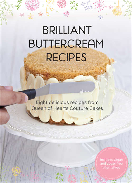 Book cover of Brilliant Buttercream Recipes: Eight Delicious Recipes from Queen of Hearts Couture Cakes (Digital Original)