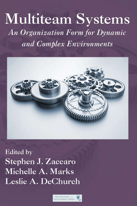 Multiteam Systems: An Organization Form for Dynamic and Complex Environments (Organization and Management Series)