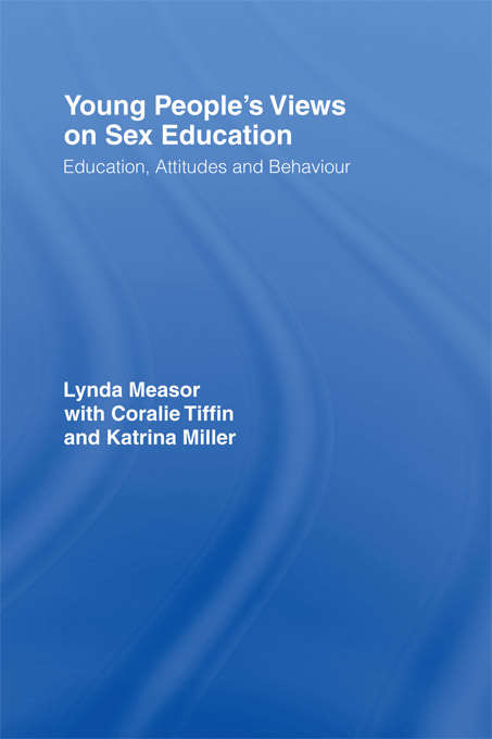 Book cover of Young People's Views on Sex Education: Education, Attitudes and Behaviour