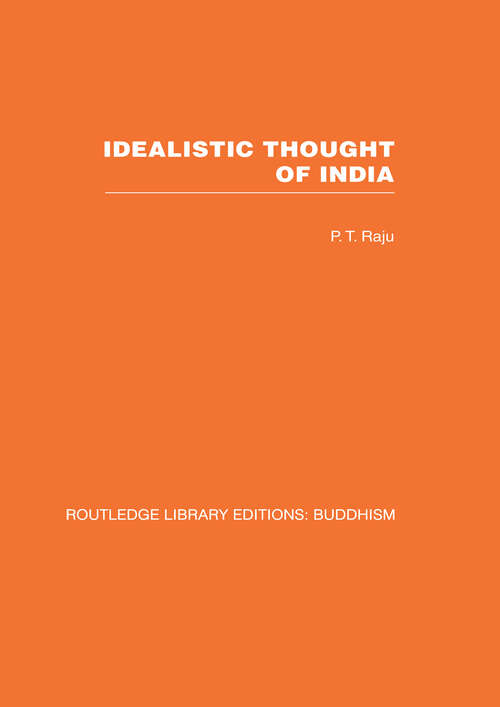 Idealistic Thought of India: Buddhism: Idealistic Thought Of India (Routledge Library Editions: Buddhism)