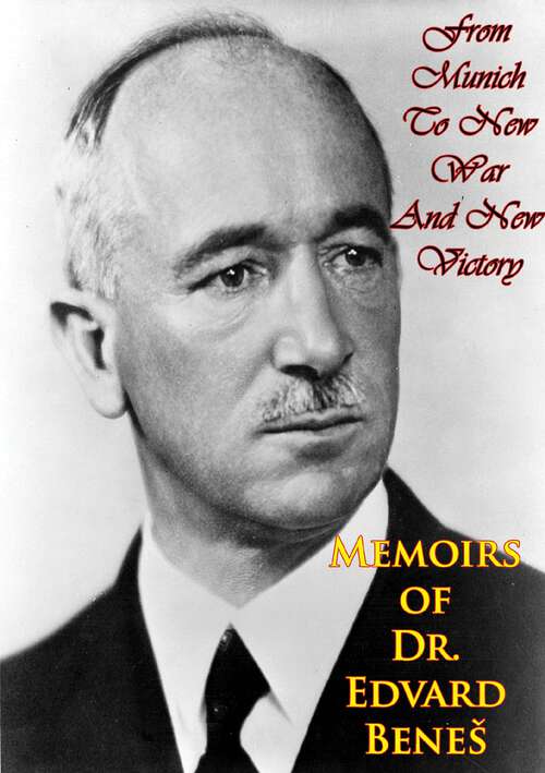Book cover of Memoirs of Dr. Edvard Beneš: From Munich To New War And New Victory