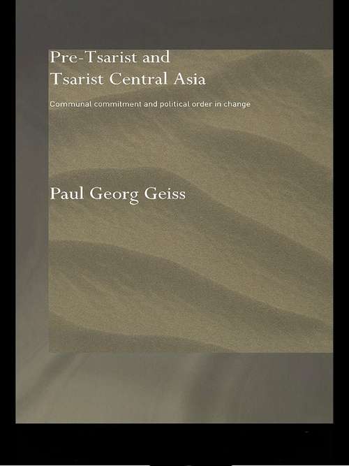 Book cover of Pre-tsarist and Tsarist Central Asia: Communal Commitment and Political Order in Change (Central Asian Studies)